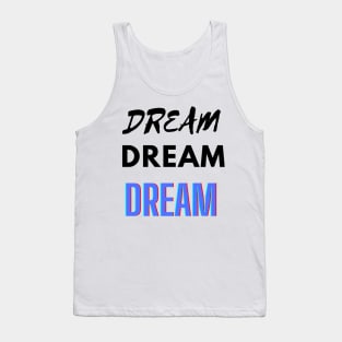 Dream Dream Dream Tank Top